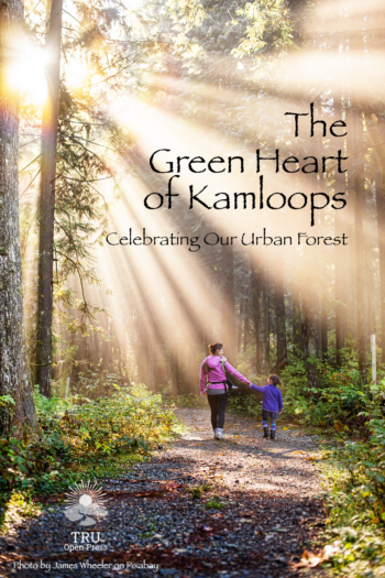 Cover image for The Green Heart of Kamloops: Celebrating Our Urban Forest